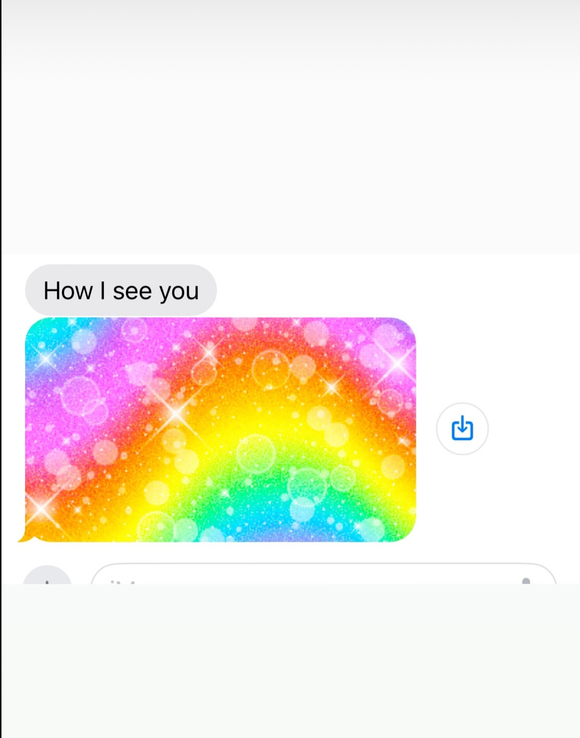 Text message: How I see you, with a rainbow glitter image